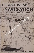 Coastwise Navigation - Notes for Yachtsmen by WATKINS, G. G.